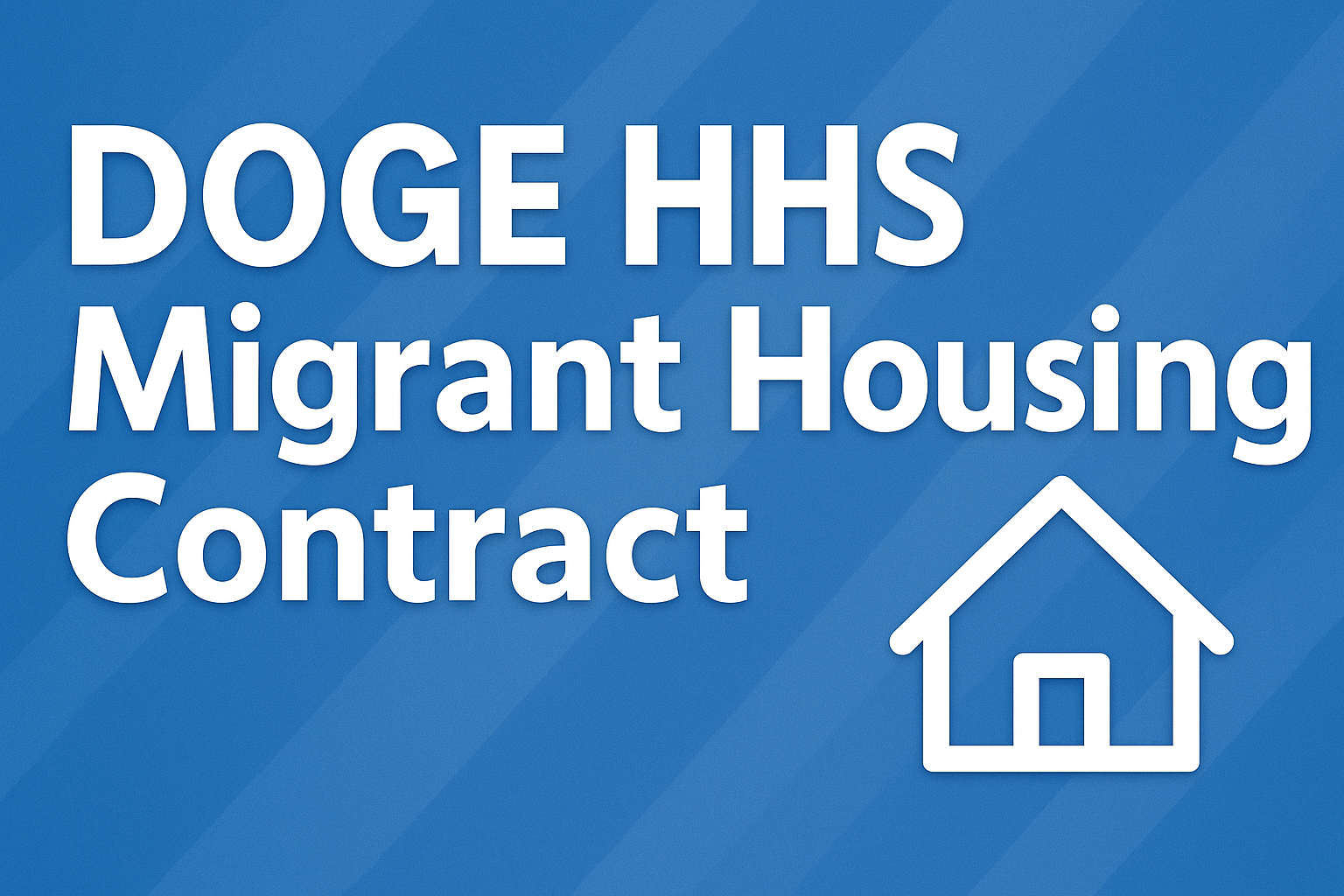 DOGE HHS Migrant Housing Contract